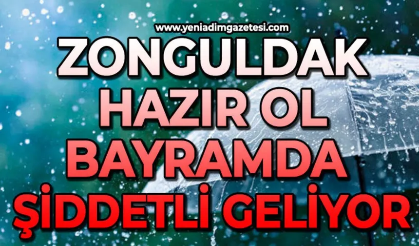 Zonguldak hazır ol: Bayramda çok şiddetli geliyor!