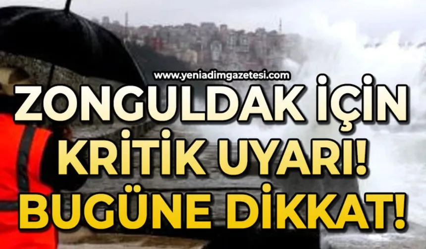 Zonguldak dikkat: Bugün kuvvetli geliyor