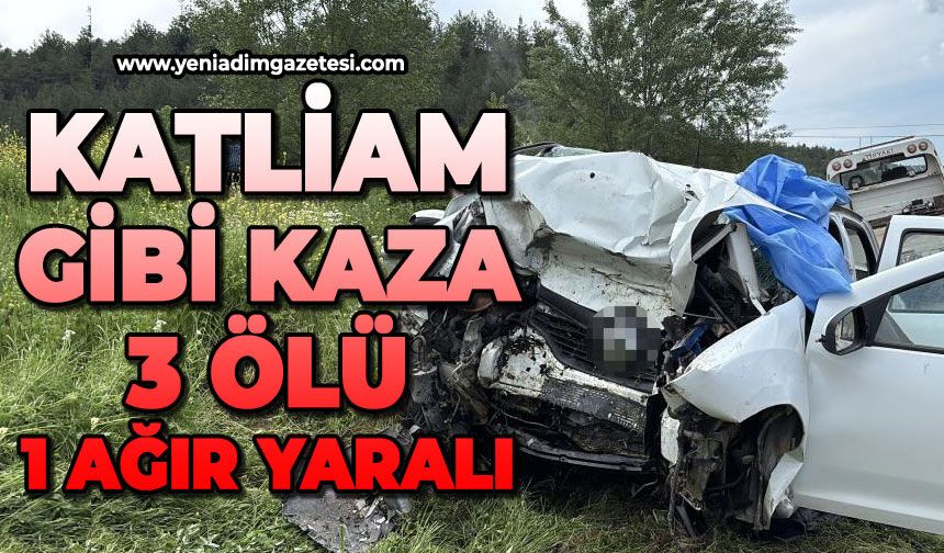 Katliam gibi kaza: 3 ölü, 1 ağır yaralı