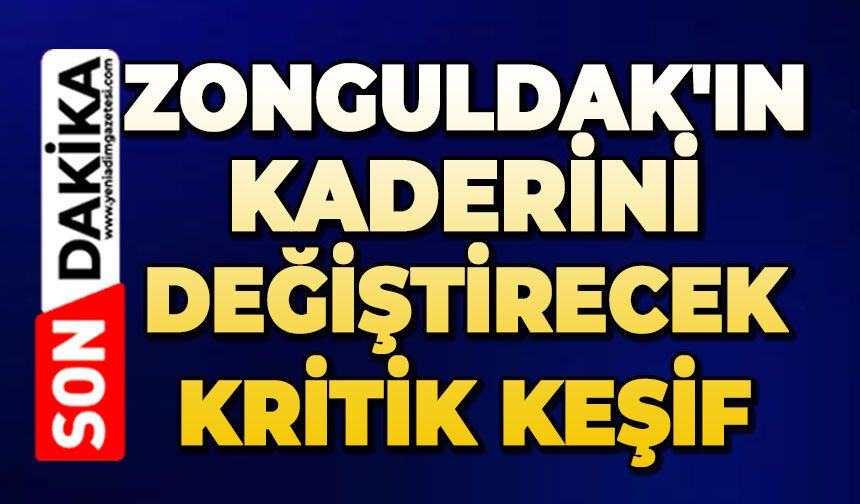 Zonguldak'ın kaderini değiştirecek kritik keşif