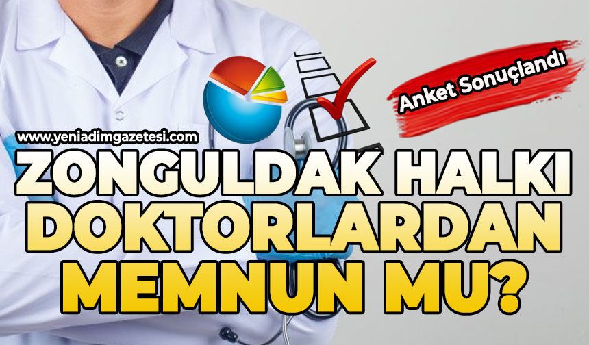 Anket sonuçlandı: Zonguldak'ta vatandaşlar doktorlardan memnun mu?