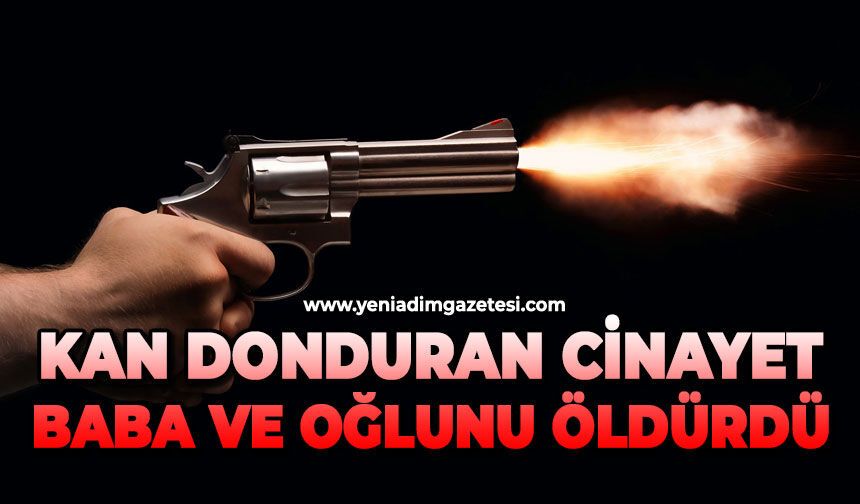 Kan donduran cinayet: Baba ve oğlunu öldürdü