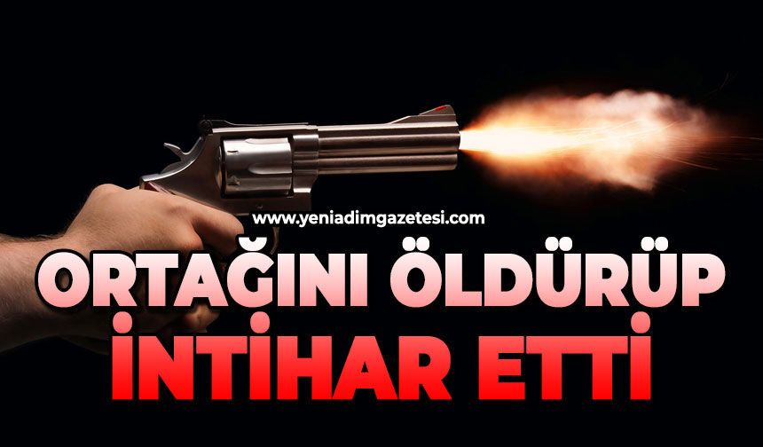 Ortağını öldürüp intihar etti