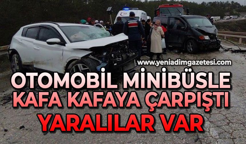 Otomobil minibüsle kafa kafaya çarpıştı: Yaralılar var