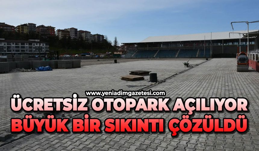 Ücretsiz otopark açılıyor: Büyük bir sıkıntı çözüldü