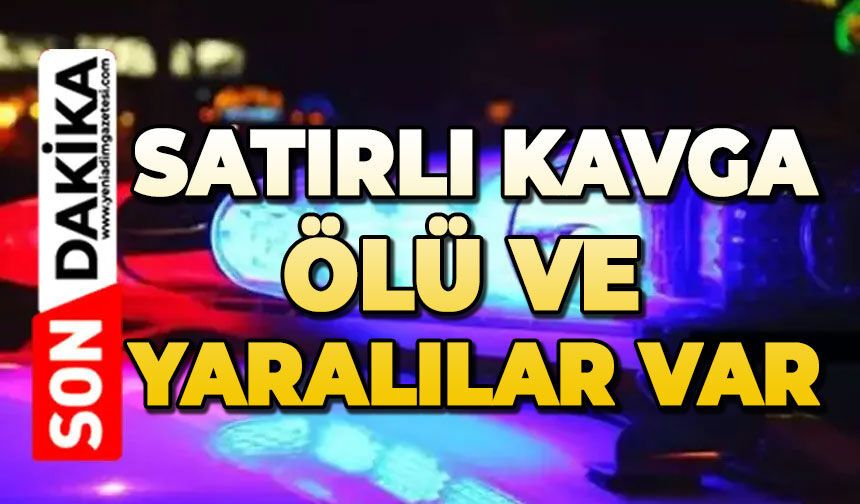 Satırlı kavga: Ölü ve yaralılar var