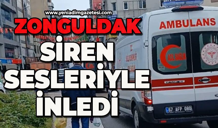 Zonguldak'ta acı acı siren sesleri yükseldi