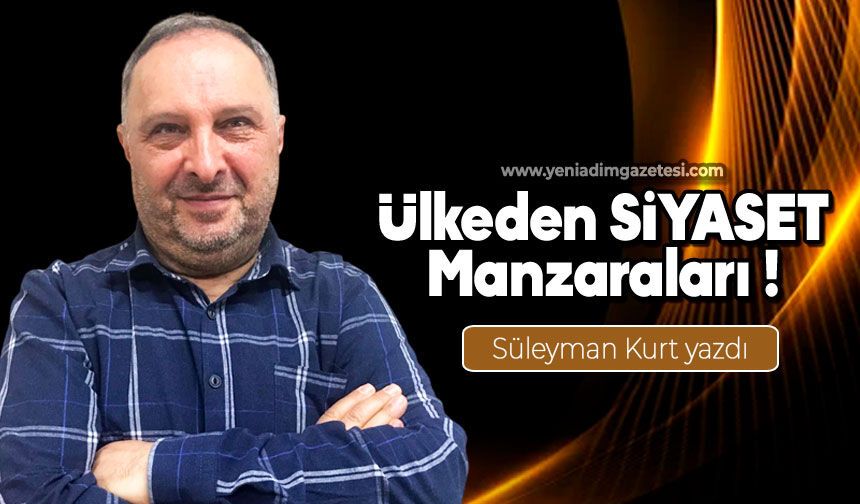 Ülkeden SİYASET Manzaraları !