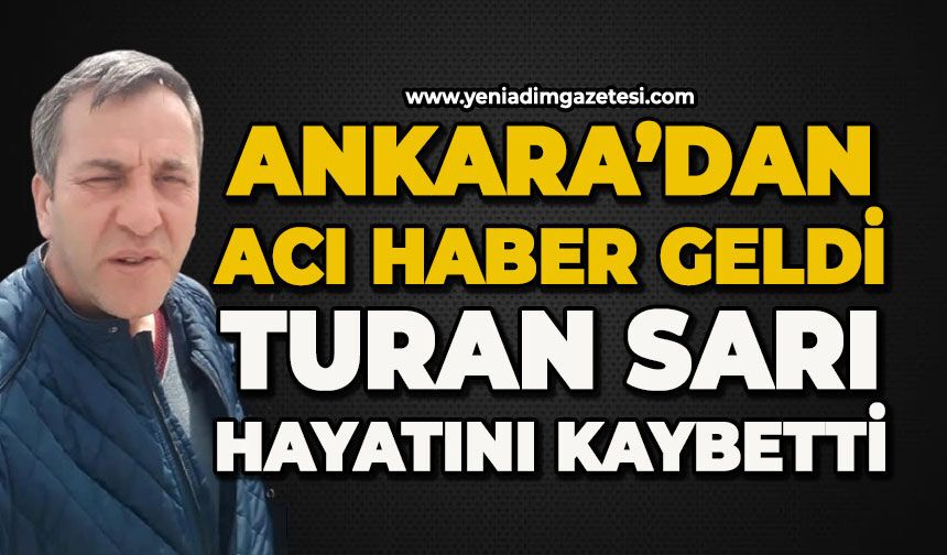Ankara'dan acı haber geldi: Turan Sarı hayatını kaybetti