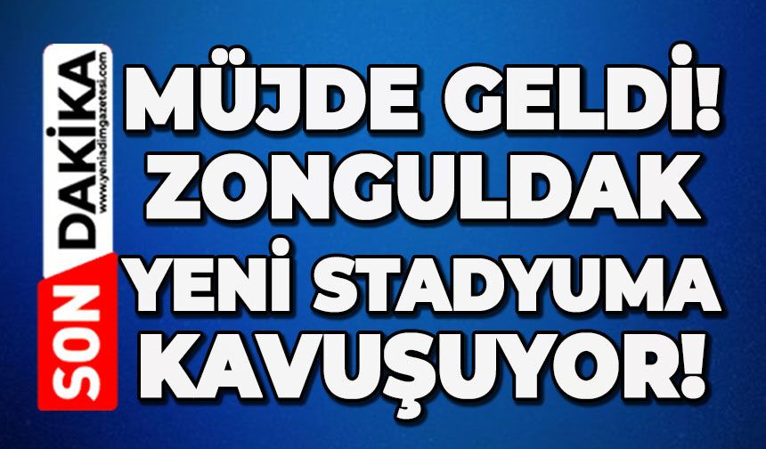 Müjde geldi: Zonguldak yeni stadyuma kavuşuyor