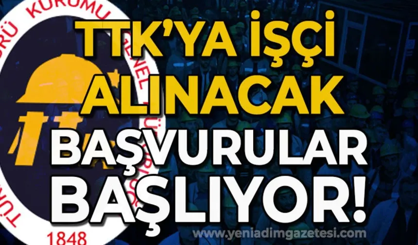 TTK'ya işçi alınacak