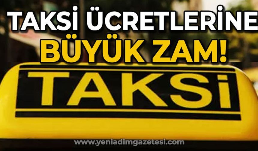 Taksi ücretlerine okkalı zam: İşte yeni tarife