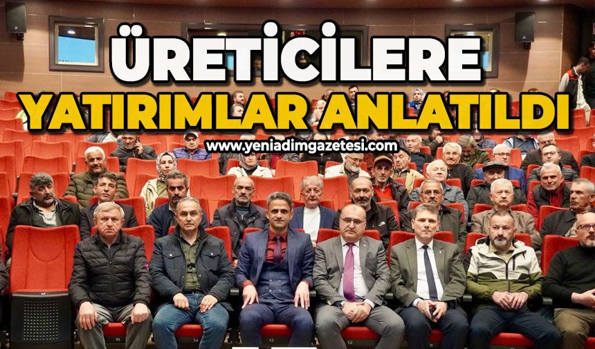 Üreticilere yatırımlar anlatıldı