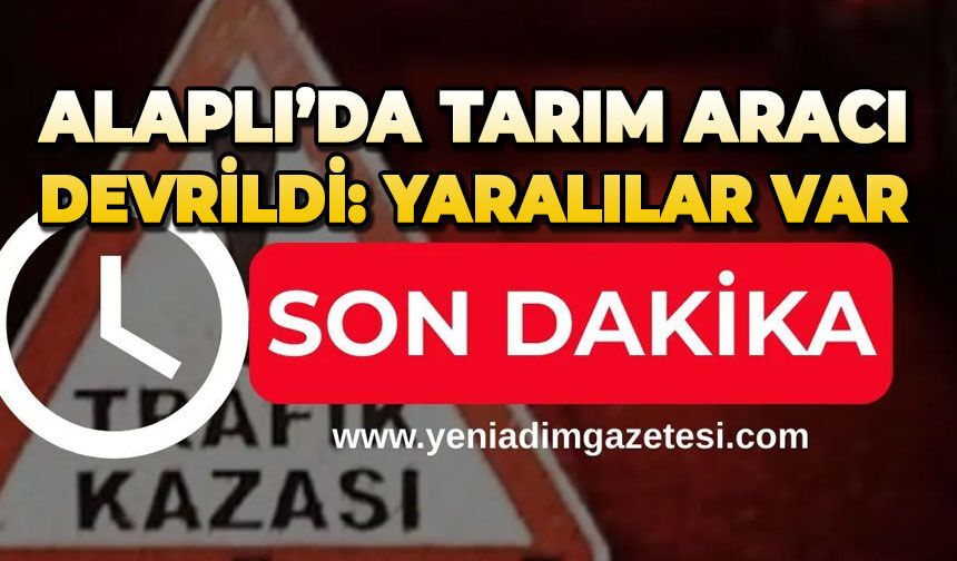 Alaplı'da tarım aracı devrildi: 3 yaralı