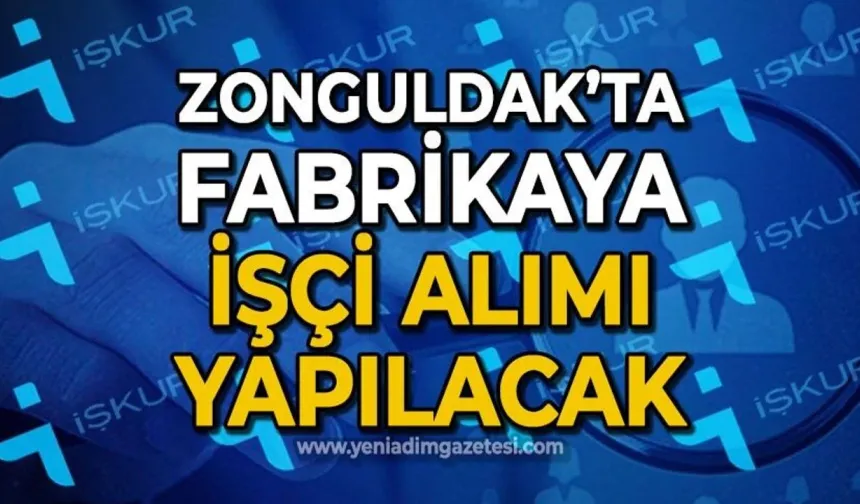 Müjde: Zonguldak’ta farikaya çok sayıda işçi alınacak