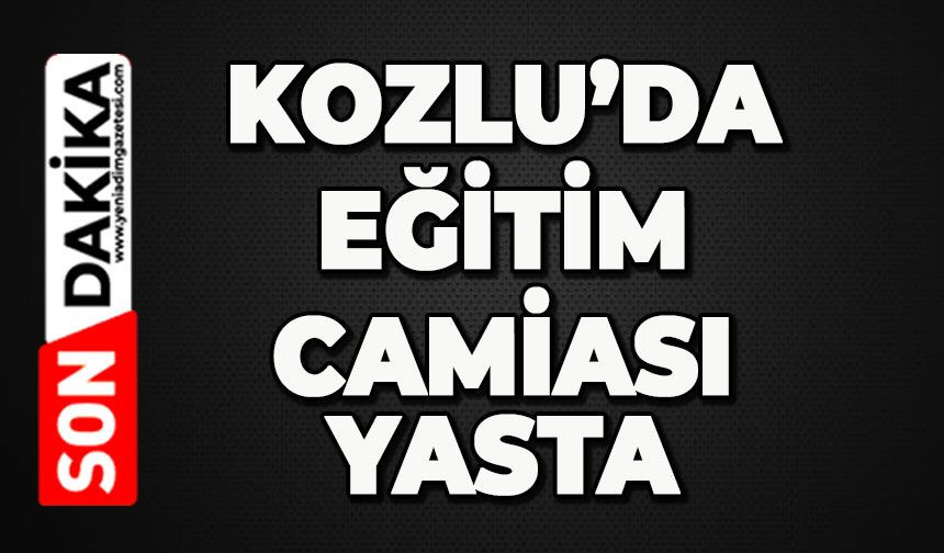 Kozlu'da eğitim camiası yasta