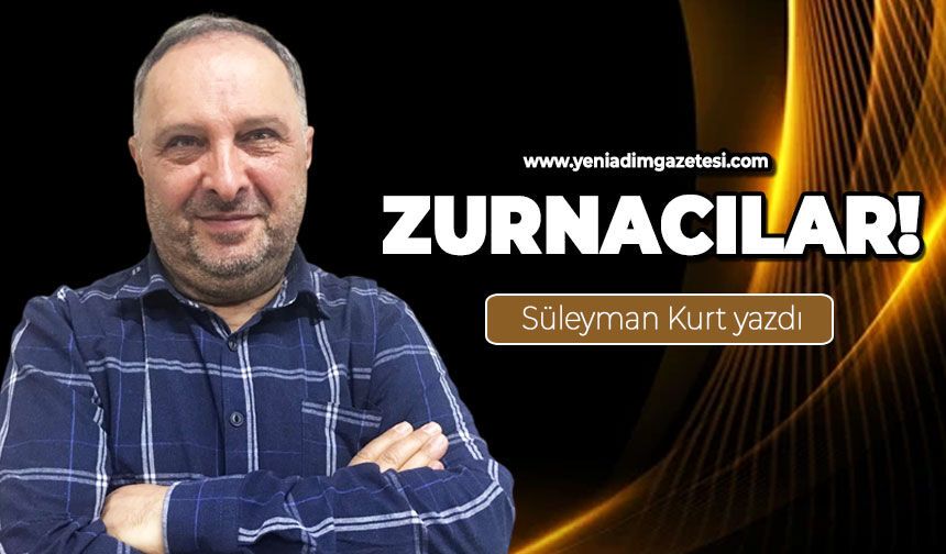 Zurnacılar!