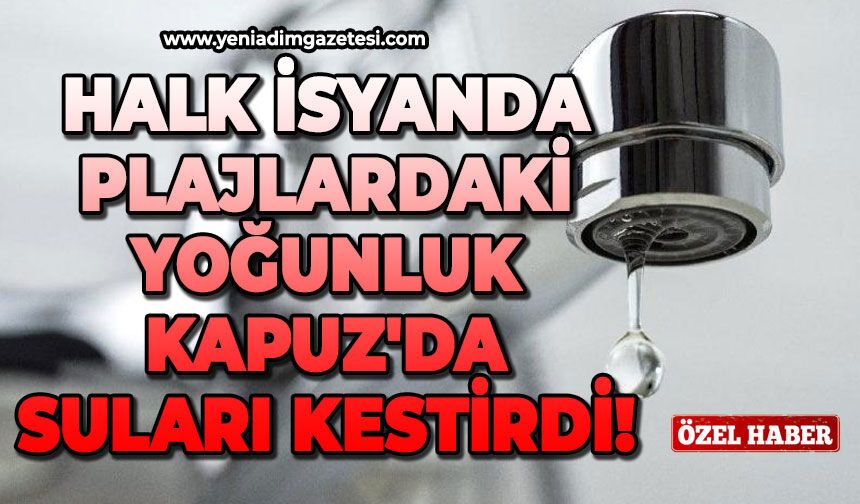 Halk isyanda: Plajlardaki yoğunluk Kapuz'da suları kestirdi!