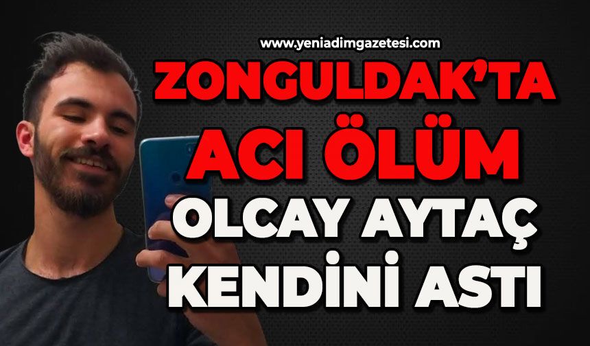 Zonguldak'ta acı ölüm: Olcay Aytaç kendini astı