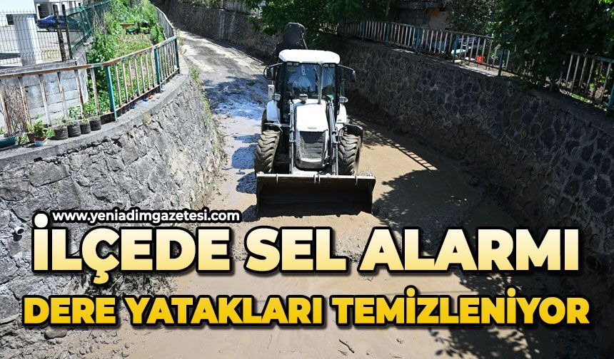 İlçede sel alarmı: Dere yatakları temizleniyor