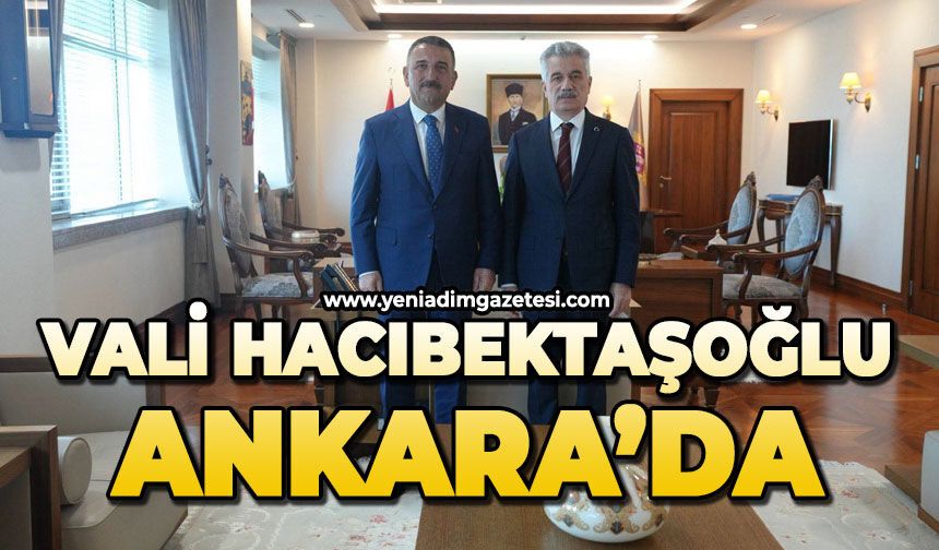 Vali Osman Hacıbektaşoğlu Ankara’da