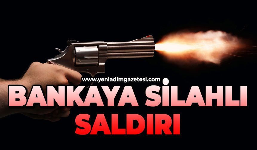 Bankaya silahlı saldırı