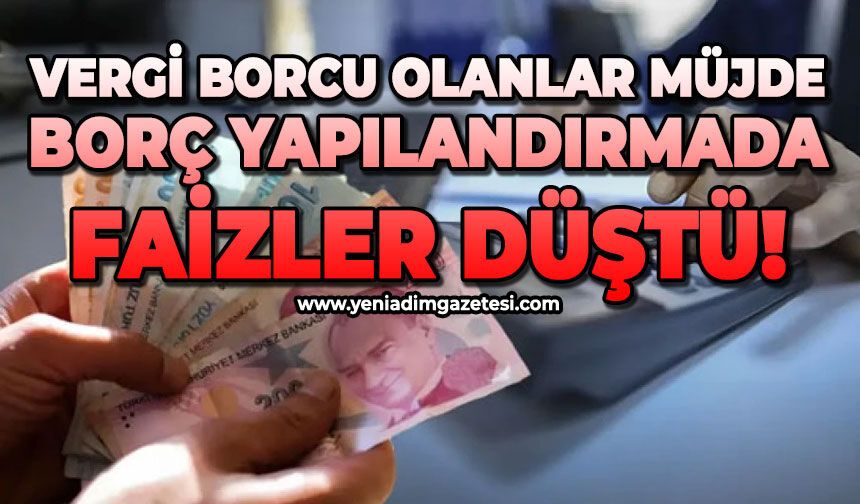 Vergi borcu olanlar dikkat: Borç yapılandırmada faizler düştü