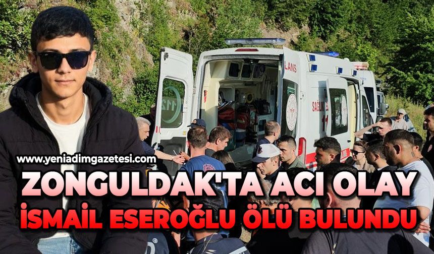Zonguldak'ta acı olay: 21 yaşındaki İsmail Eseroğlu ölü bulundu