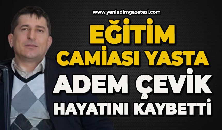 Milli Eğitim yasta: Adem Çevik hayatını kaybetti