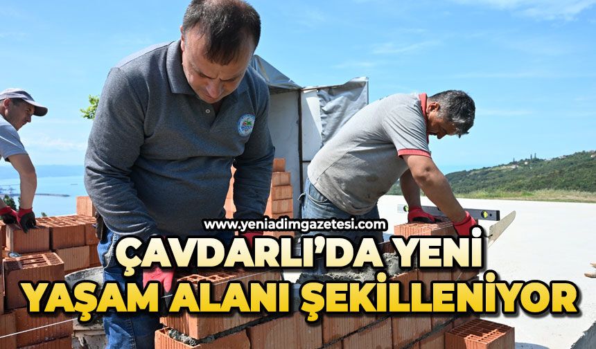Çavdarlı’da yeni yaşam alanı şekilleniyor
