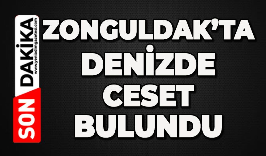 Zonguldak'ta denizde ceset bulundu: Ekipler olay yerinde
