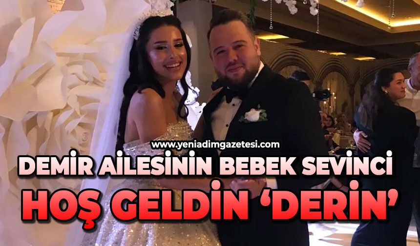 Demir ailesinin bebek sevinci: Hoş geldin Derin Demir