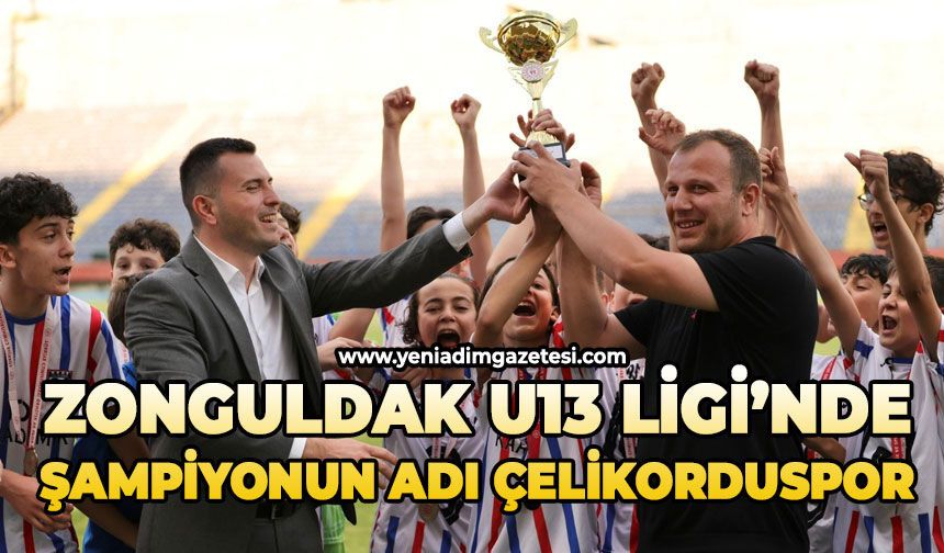 Zonguldak U13 Ligi’nde şampiyonun adı Çelikorduspor