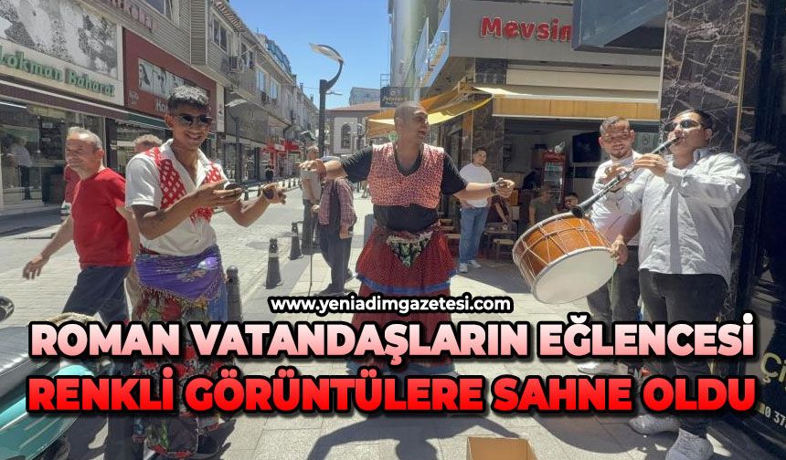 Roman vatandaşların müzikli eğlencesi renkli görüntülere sahne oldu