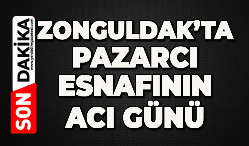 Zonguldak'ta pazarcı esnafı yasta: Sevilen isim hayatını kaybetti