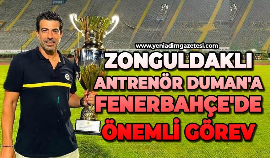 Zonguldaklı antrenör Duman'a Fenerbahçe'de önemli görev