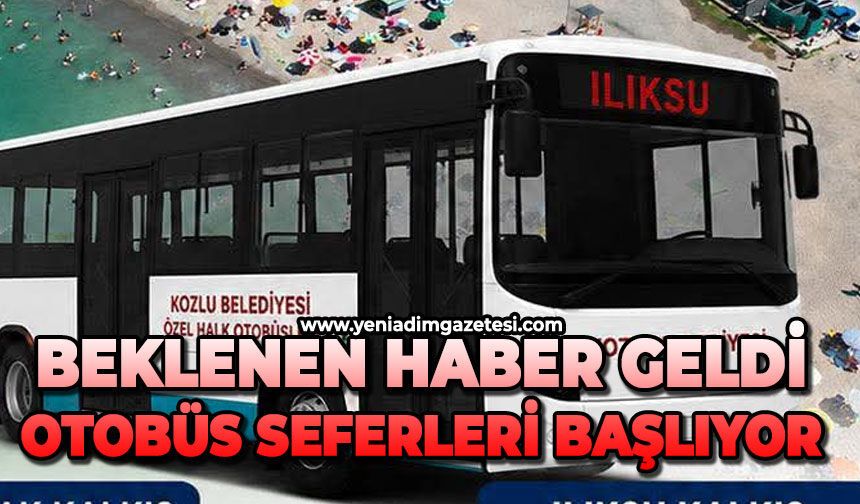 Beklenen haber geldi: Otobüs seferleri başlıyor