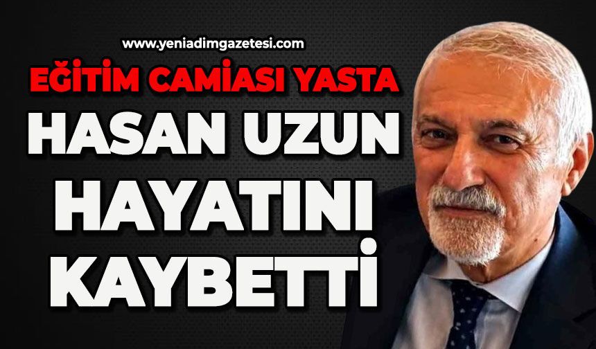 Eğitim camiası yasta: Hasan Uzun hayatını kaybetti