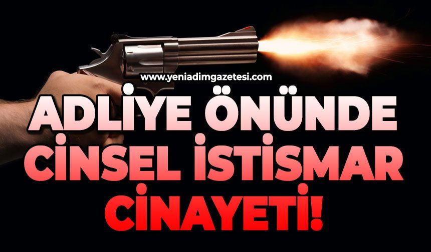 Eşine cinsel istismarda bulunan adamı adliye önünde öldürdü