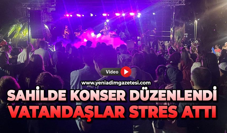 Sahilde konser düzenlendi vatandaşlar stres attı