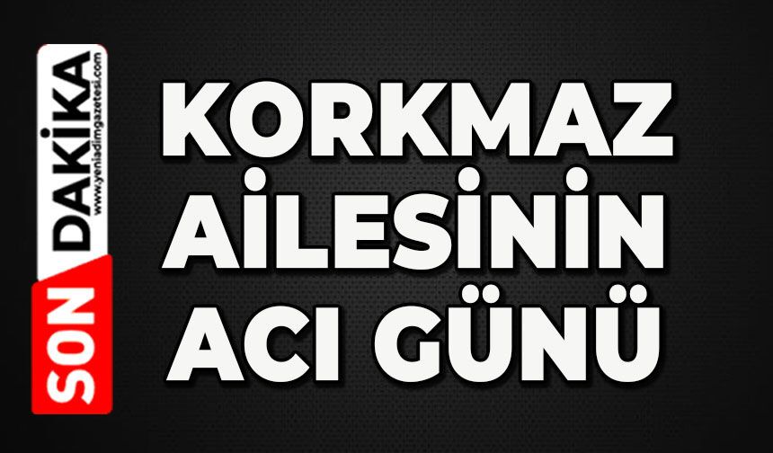 Korkmaz ailesinin acı günü: Rasim Korkmaz hayatını kaybetti