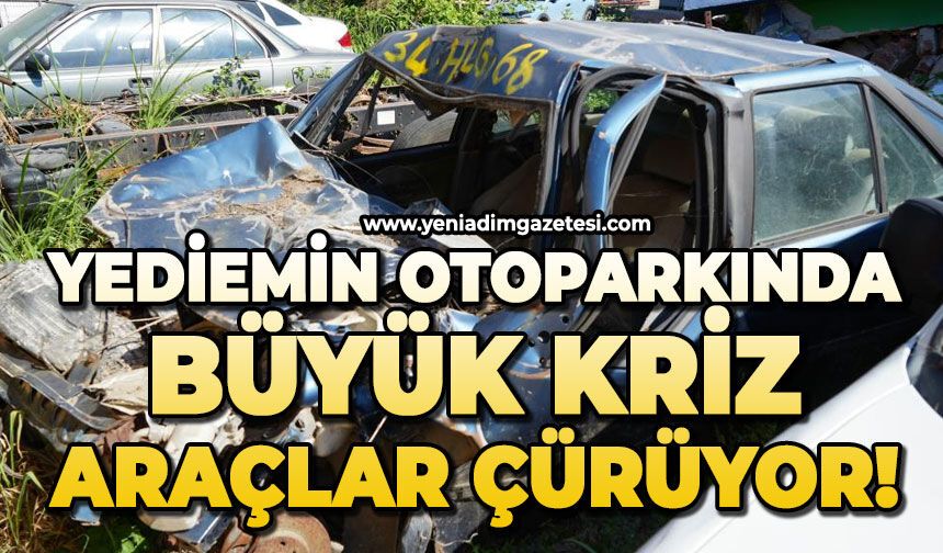 Yediemin otoparkında büyük kriz: Araçlar çürüyor!