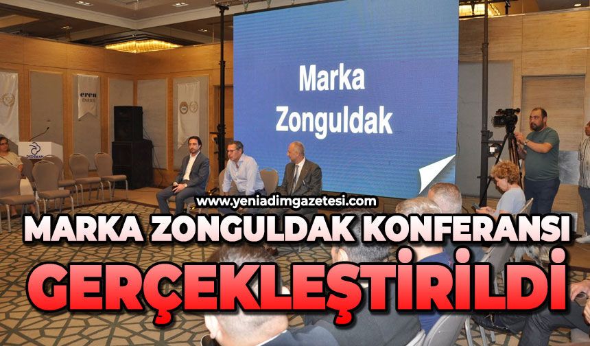 Marka Zonguldak Konferansı gerçekleştirildi
