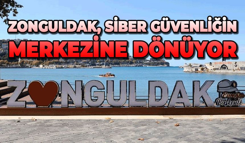Zonguldak, siber güvenliğin merkezine dönüşüyor