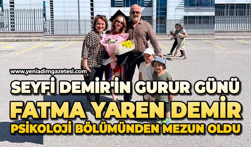 Seyfi Demir'in gurur günü: Fatma Yaren Demir Psikoloji bölümünden mezun oldu