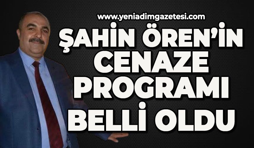 Şahin Ören’in cenaze programı belli oldu