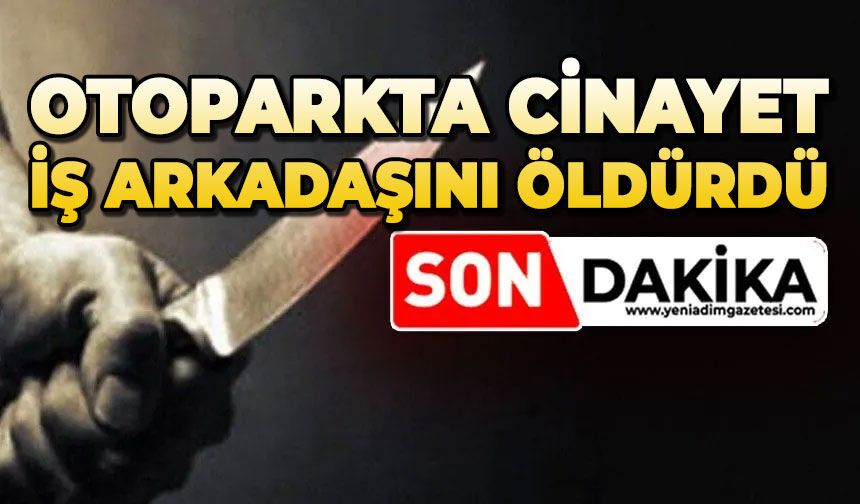 Otoparkta cinayet: Motorkurye arkadaşını öldürdü