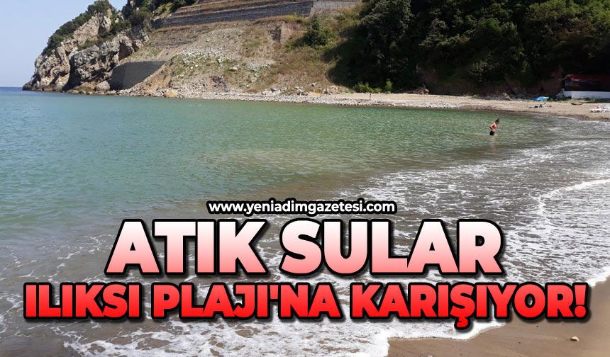 Atık sular Ilıksı Plajı'na karışıyor!