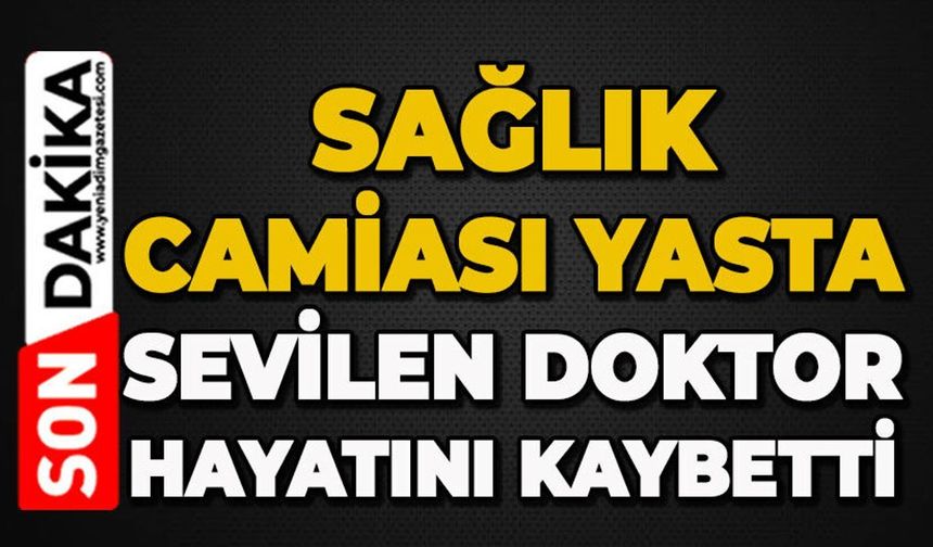 Devlet Hastanesi yasta: Sevilen Genel Cerrah hayatını kaybetti