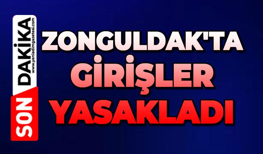 Zonguldak'ta girişler yasakladı